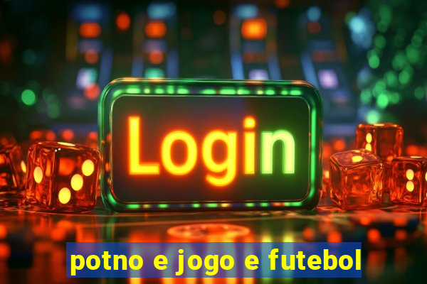 potno e jogo e futebol